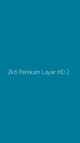 Tampilan Antarmuka Aplikasi Zk6 Perekam Layar Hd - 2