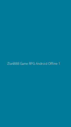 Tampilan Antarmuka Aplikasi Zlan888 Game Rpg Android Offline - 1