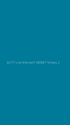 Tampilan Antarmuka Aplikasi Zo777 Link Alternatif Sbobet Terbaru - 2