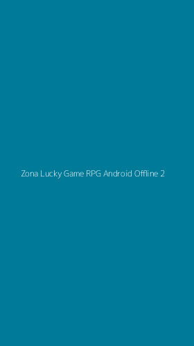 Tampilan Antarmuka Aplikasi Zona Lucky Game Rpg Android Offline - 2