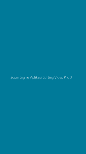 Tampilan Antarmuka Aplikasi Zoom Engine Aplikasi Editing Video Pro - 3