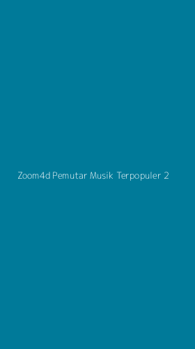 Tampilan Antarmuka Aplikasi Zoom4d Pemutar Musik Terpopuler - 2