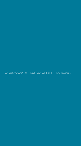 Tampilan Antarmuka Aplikasi Zoom4dzoom188 Cara Download Apk Game Resmi - 2