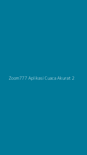 Tampilan Antarmuka Aplikasi Zoom777 Aplikasi Cuaca Akurat - 2