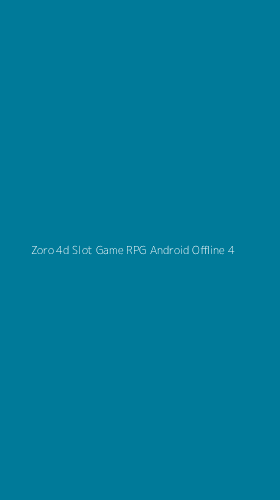 Tampilan Antarmuka Aplikasi Zoro 4d Slot Game Rpg Android Offline - 4