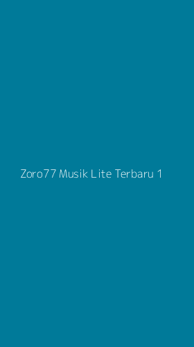 Tampilan Antarmuka Aplikasi Zoro77 Musik Lite Terbaru - 1