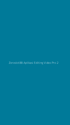 Tampilan Antarmuka Aplikasi Zoroslot88 Aplikasi Editing Video Pro - 2