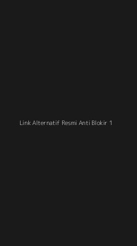 Tampilan Antarmuka Aplikasi Link Alternatif Resmi Anti Blokir - 1