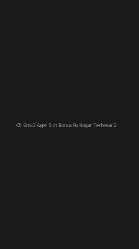 Tampilan Antarmuka Aplikasi 05 Erek2 Agen Slot Bonus Rollingan Terbesar - 2