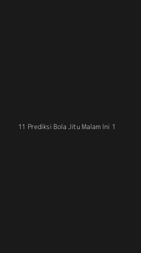 Tampilan Antarmuka Aplikasi 11 Prediksi Bola Jitu Malam Ini - 1