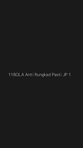 Tampilan Antarmuka Aplikasi 11bola Anti Rungkad Pasti Jp - 1