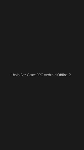 Tampilan Antarmuka Aplikasi 11bola Bet Game Rpg Android Offline - 2