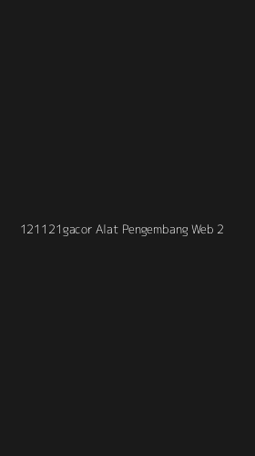 Tampilan Antarmuka Aplikasi 121121gacor Alat Pengembang Web - 2