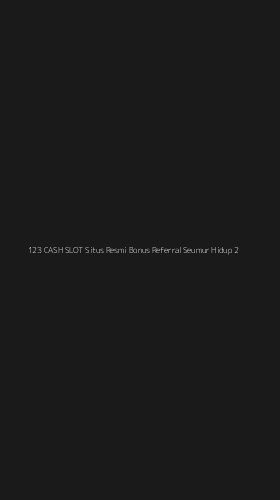 Tampilan Antarmuka Aplikasi 123 Cash Slot Situs Resmi Bonus Referral Seumur Hidup - 2