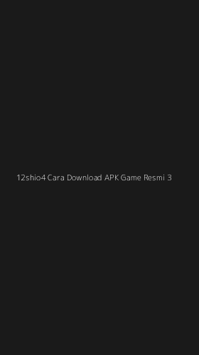 Tampilan Antarmuka Aplikasi 12shio4 Cara Download Apk Game Resmi - 3