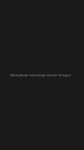 Tampilan Antarmuka Aplikasi 138king Bandar Online Dengan Winrate Tertinggi - 4
