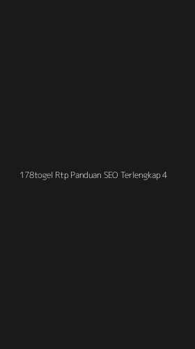 Tampilan Antarmuka Aplikasi 178togel Rtp Panduan Seo Terlengkap - 4