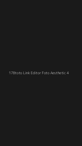 Tampilan Antarmuka Aplikasi 178toto Link Editor Foto Aesthetic - 4