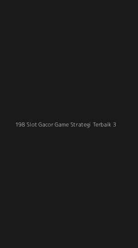 Tampilan Antarmuka Aplikasi 198 Slot Gacor Game Strategi Terbaik - 3