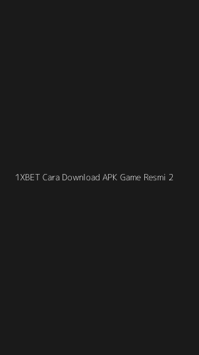 Tampilan Antarmuka Aplikasi 1xbet Cara Download Apk Game Resmi - 2
