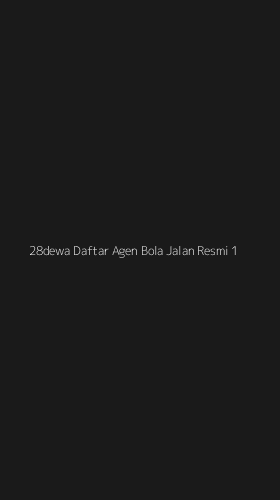 Tampilan Antarmuka Aplikasi 28dewa Daftar Agen Bola Jalan Resmi - 1