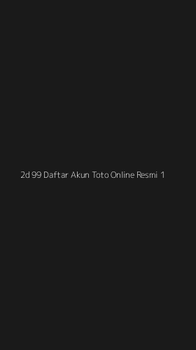 Tampilan Antarmuka Aplikasi 2d 99 Daftar Akun Toto Online Resmi - 1