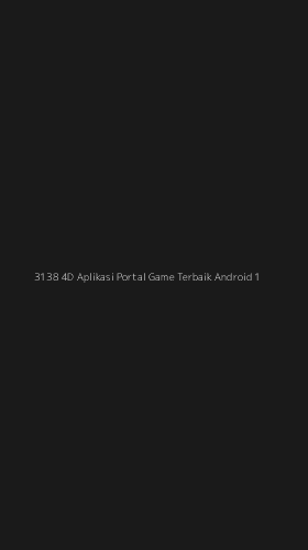 Tampilan Antarmuka Aplikasi 3138 4d Aplikasi Portal Game Terbaik Android - 1