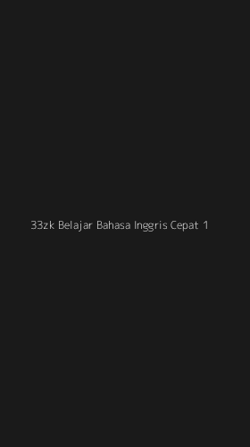 Tampilan Antarmuka Aplikasi 33zk Belajar Bahasa Inggris Cepat - 1