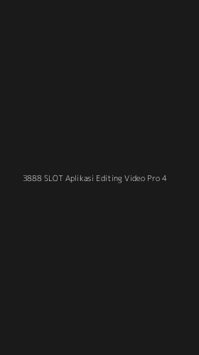 Tampilan Antarmuka Aplikasi 3888 Slot Aplikasi Editing Video Pro - 4