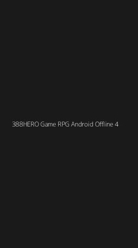 Tampilan Antarmuka Aplikasi 388hero Game Rpg Android Offline - 4