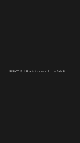 Tampilan Antarmuka Aplikasi 388slot Asia Situs Rekomendasi Pilihan Terbaik - 1