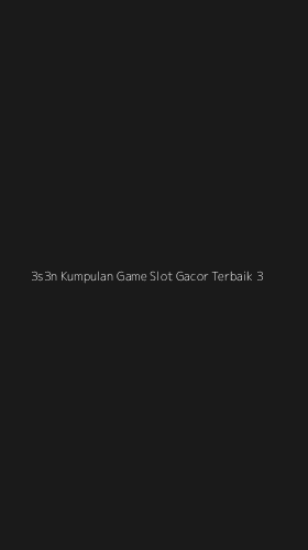 Tampilan Antarmuka Aplikasi 3s3n Kumpulan Game Slot Gacor Terbaik - 3