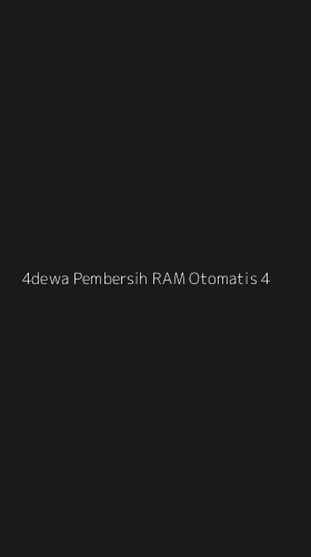 Tampilan Antarmuka Aplikasi 4dewa Pembersih Ram Otomatis - 4