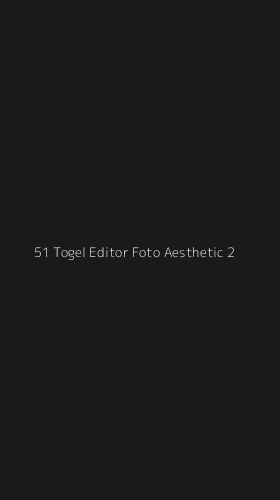 Tampilan Antarmuka Aplikasi 51 Togel Editor Foto Aesthetic - 2