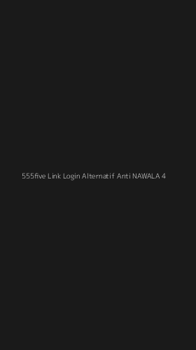 Tampilan Antarmuka Aplikasi 555five Link Login Alternatif Anti Nawala - 4