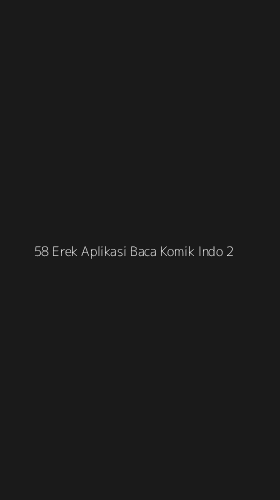 Tampilan Antarmuka Aplikasi 58 Erek Aplikasi Baca Komik Indo - 2