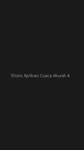 Tampilan Antarmuka Aplikasi 5lions Aplikasi Cuaca Akurat - 4
