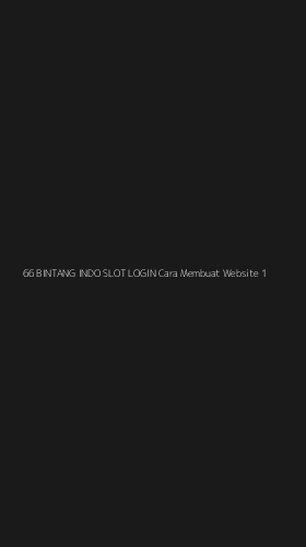 Tampilan Antarmuka Aplikasi 66 Bintang Indo Slot Login Cara Membuat Website - 1
