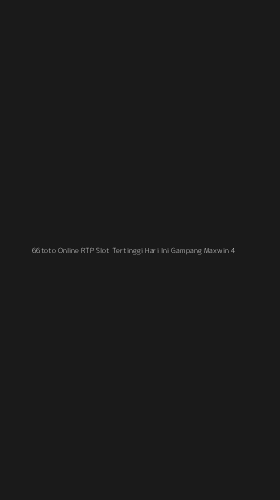 Tampilan Antarmuka Aplikasi 66toto Online Rtp Slot Tertinggi Hari Ini Gampang Maxwin - 4