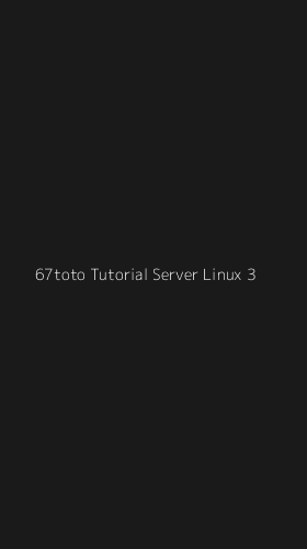 Tampilan Antarmuka Aplikasi 67toto Tutorial Server Linux - 3