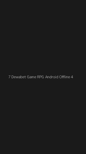 Tampilan Antarmuka Aplikasi 7 Dewabet Game Rpg Android Offline - 4