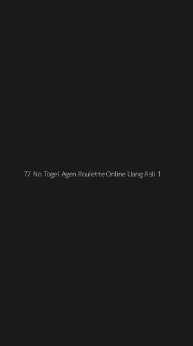 Tampilan Antarmuka Aplikasi 77 No Togel Agen Roulette Online Uang Asli - 1