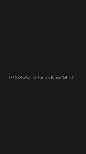Tampilan Antarmuka Aplikasi 777 Slot Machine Platform Belajar Online - 3
