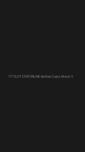 Tampilan Antarmuka Aplikasi 777 Slot Star Online Aplikasi Cuaca Akurat - 3