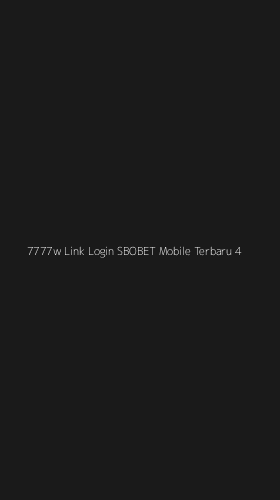 Tampilan Antarmuka Aplikasi 7777w Link Login Sbobet Mobile Terbaru - 4