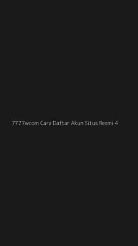Tampilan Antarmuka Aplikasi 7777wcom Cara Daftar Akun Situs Resmi - 4
