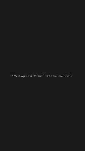 Tampilan Antarmuka Aplikasi 777aja Aplikasi Daftar Slot Resmi Android - 3