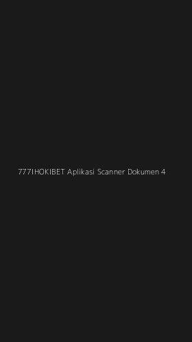 Tampilan Antarmuka Aplikasi 777ihokibet Aplikasi Scanner Dokumen - 4