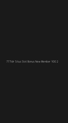 Tampilan Antarmuka Aplikasi 777idr Situs Slot Bonus New Member 100 - 2