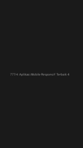 Tampilan Antarmuka Aplikasi 777rt Aplikasi Mobile Responsif Terbaik - 4